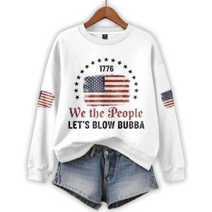 1776 We The People Lets Blow Bubba Sweatshirt