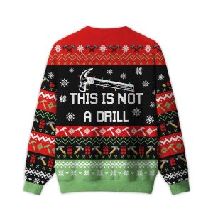This Is Not A Drill Ugly Christmas Sweater1