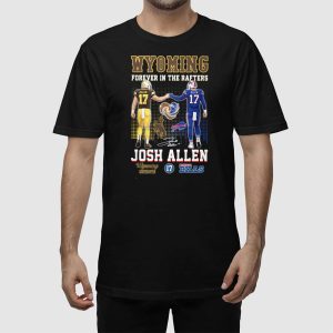 Wyoming Forever In The Rafters Josh Allen Bills Shirt 4