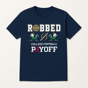 Fighting Irish Robbed The CFP Playoff Shirt 1