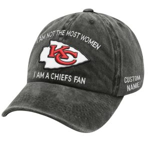 I Am Not The Most Women I Am A Chiefs Fan Customize Cap3