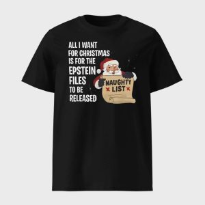 Naughty List All I Want For Christmas Is For The Epstein Files Shirt