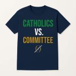 Fighting Irish Catholics vs Committee Shirt