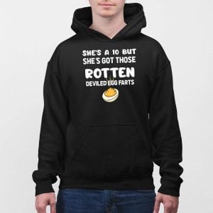 She's A 10 But She's Got Those Rotten Deviled Egg Farts Shirt 1 Shes A 10 But Shes Got Those Rotten Deviled Egg Farts Shirt 2