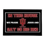 Hoosiers In This House We Praise Jesus and Say Go Big Red Doormat