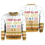 I Keep All My Dad Jokes In A Dad A Base Ugly Christmas Sweater