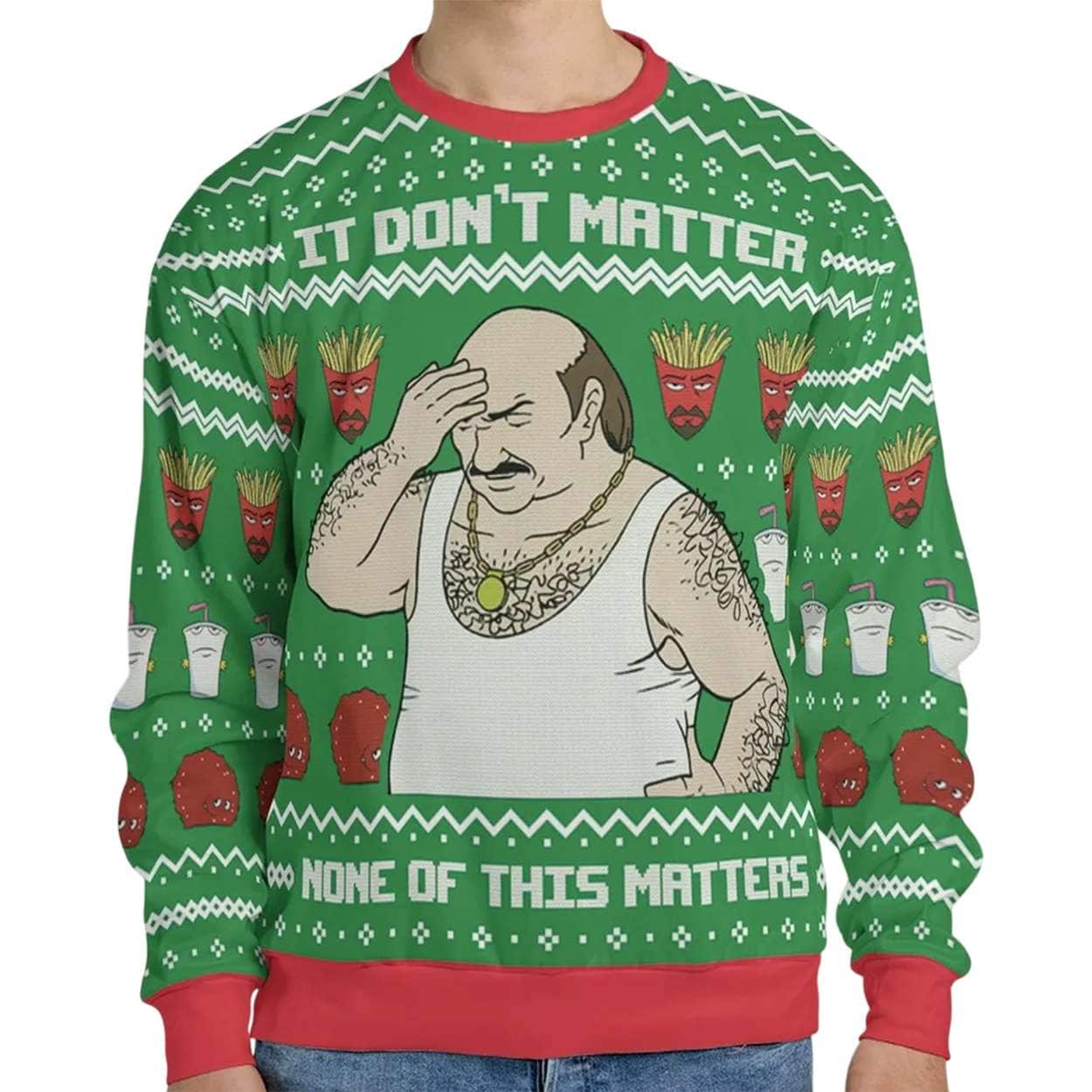 It Don’t Matter Aqua Teen Hunger Force Ugly Christmas Sweater It Don’t Matter Aqua Teen Hunger Force Ugly Christmas Sweater