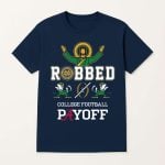 Notre Dame Robbed CFP Playoff Shirt