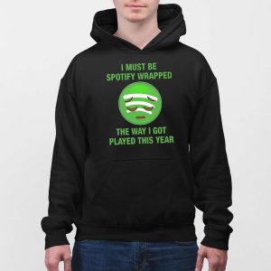 I Must Be Spotify Wrapped The Way I Got Played This Year Shirt 4 I Must Be Spotify Wrapped The Way I Got Played This Year Shirt 5