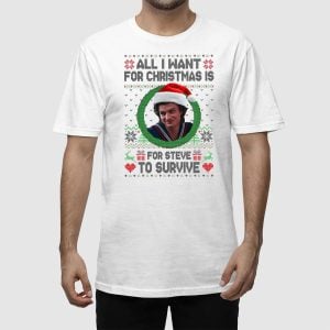 All I Want For Christmas Is Steve To Survive Shirt 1 All I Want For Christmas Is Steve To Survive Shirt 2