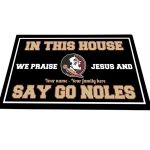 Seminoles Customized In This House We Praise Jesus and Say Go Noles Doormat