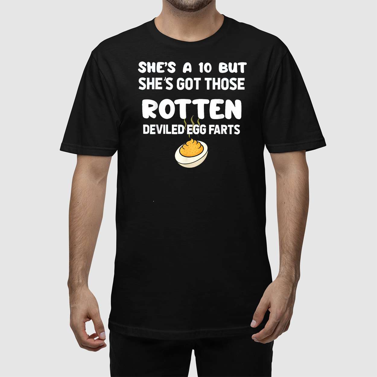 She’s A 10 But She’s Got Those Rotten Deviled Egg Farts Shirt She’s A 10 But She’s Got Those Rotten Deviled Egg Farts Shirt