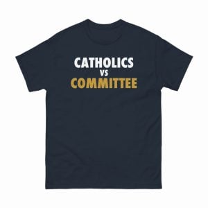 Catholics Vs Committee Shirt