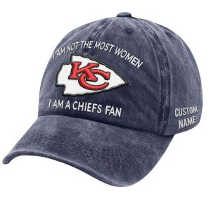 I Am Not The Most Women I Am A Chiefs Fan Customize Cap