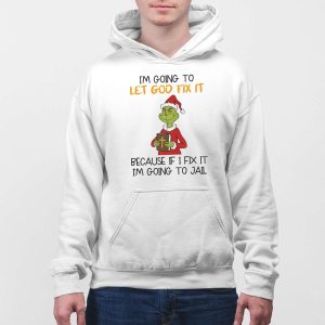 Grnch Im Going To Let God Fix It Shirt 2