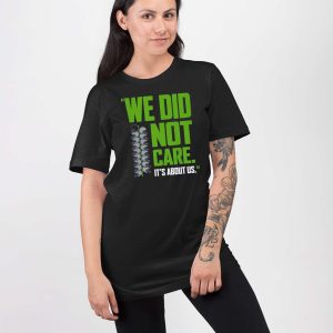 Seahawks We Did Not Care Its About Us Shirt 5
