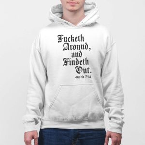 Fucketh Around And Findeth Out Mood 24 7 Shirt 4