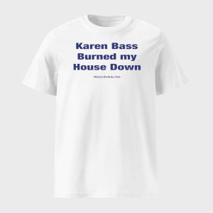 Karen Bass Burned My House Down Malibu Dirtbike Club Shirt