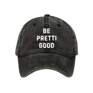 Unisex Be Pretty Good Baseball Cap2