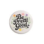 Be Pretty Good Flower Button