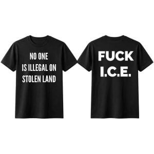 No One Is Illegal On Stolen Land Fuck ICE Shirt