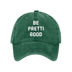 Unisex Be Pretty Good Baseball Cap1