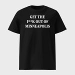 Get The Fuck Out Of Minneapolis Shirt