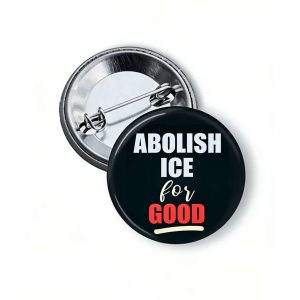 Abolish Ice for Good Brooch