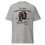 I'm Chief Pokalotatwat From The Bangahoe Tribe Shirt