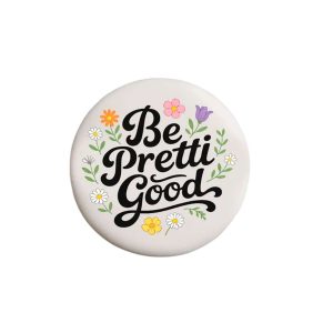 Be Pretty Good Flower Button