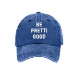 Unisex Be Pretty Good Baseball Cap