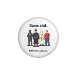 Unisex Same Shit Different Costume Button