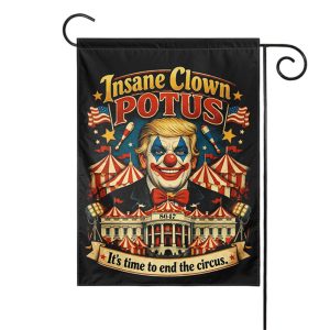 Trump 8647 Insane Clown Potus Its Time To End The Circus Flag1