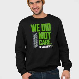 Seahawks We Did Not Care Its About Us Shirt 3