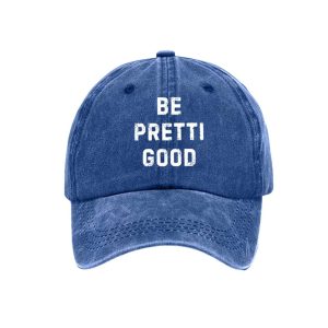 Unisex Be Pretty Good Baseball Cap