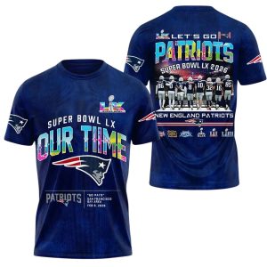 Patriots Superbowl LX Our Time Shirt