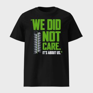 Seahawks We Did Not Care Its About Us Shirt 1