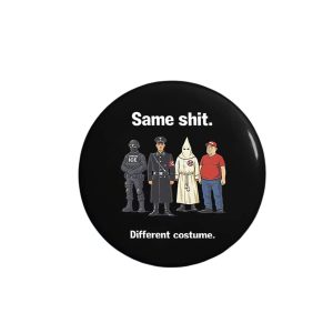 Unisex Same Shit Different Costume Button1