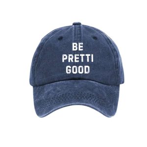 Unisex Be Pretty Good Baseball Cap3