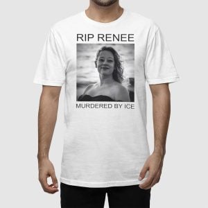 RIP Renee Murdered By ICE Shirt 5