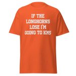 If The Longhorns Lose I'm Going To KMS Shirt