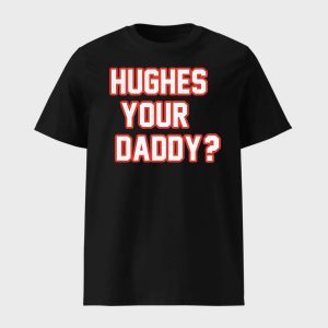 Jack Hughes Hughes Your Daddy Shirt 1