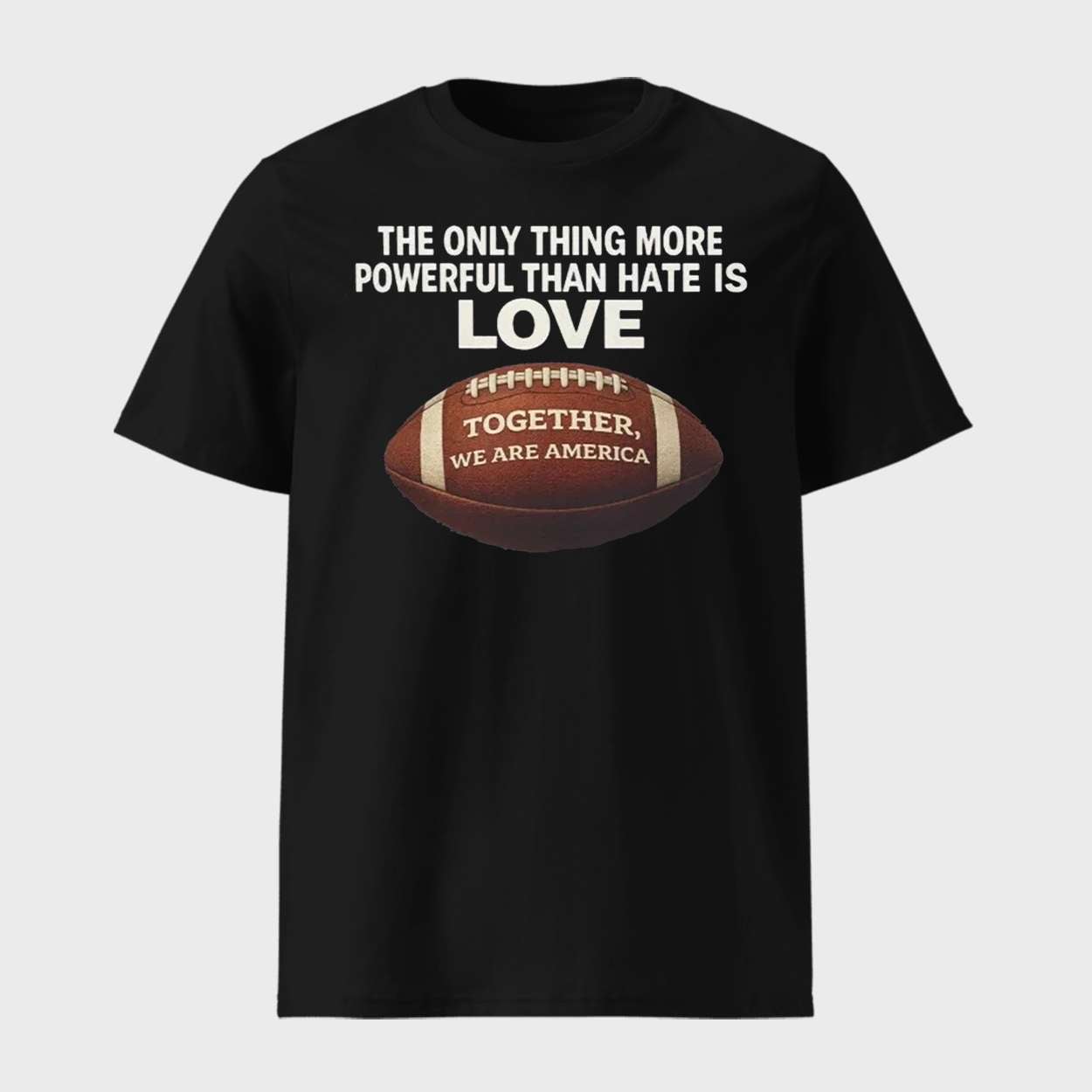 The Only Thing More Powerful Than Hate Is Love Together We Are America Bad Bunny Tee 1 The Only Thing More Powerful Than Hate Is Love Together We Are America Bad Bunny Tee 1