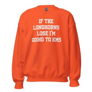 If The Longhorns Lose Im Going To KMS Shirt2