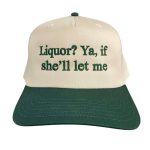 Liquor Ya If She'll Let Me Hat