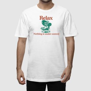 Relax Nothing Is Under Control French Bulldog T shirt 2