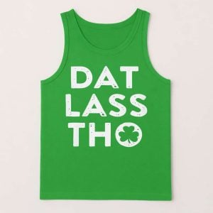 St Patricks Day Dat Lass Tho Shirt2