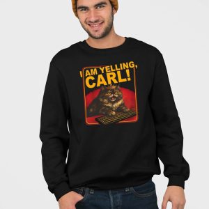 Cat I Am Yelling Carl Shirt 1 Cat I Am Yelling Carl Shirt 2