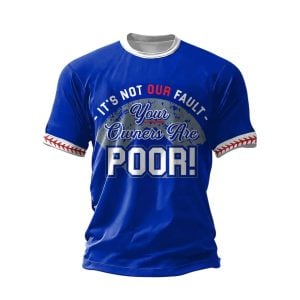 It’s Not Our Fault Your Owners Are Poor Shirt