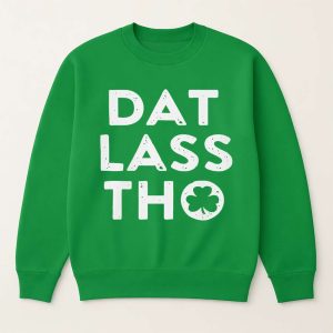 St Patricks Day Dat Lass Tho Shirt1